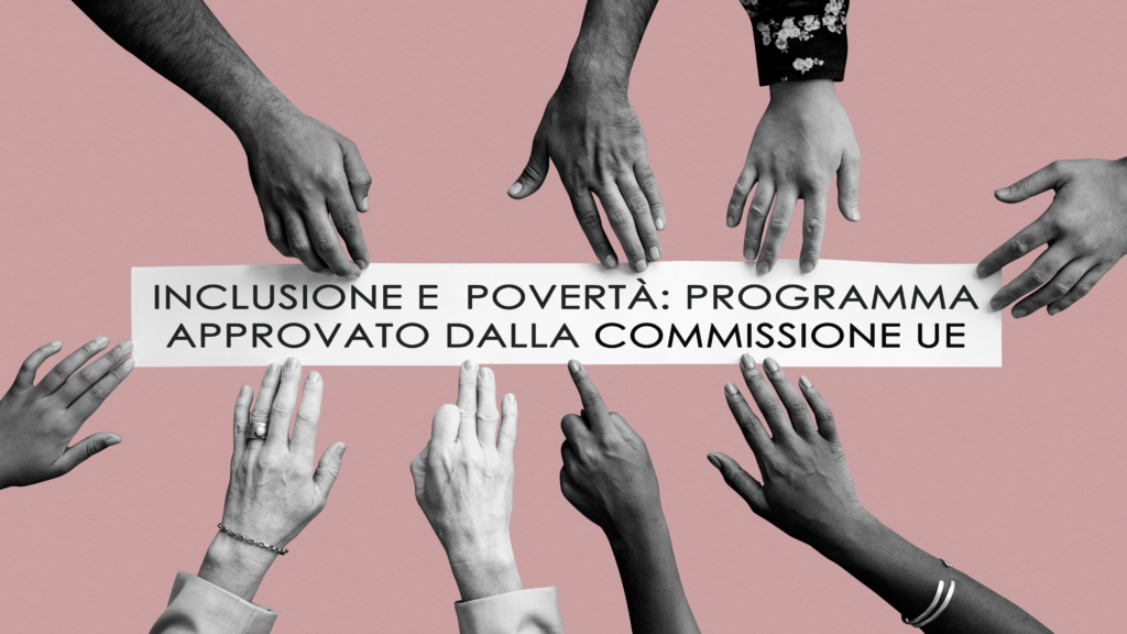 Inclusione e povertà: programma approvato dalla commissione UE