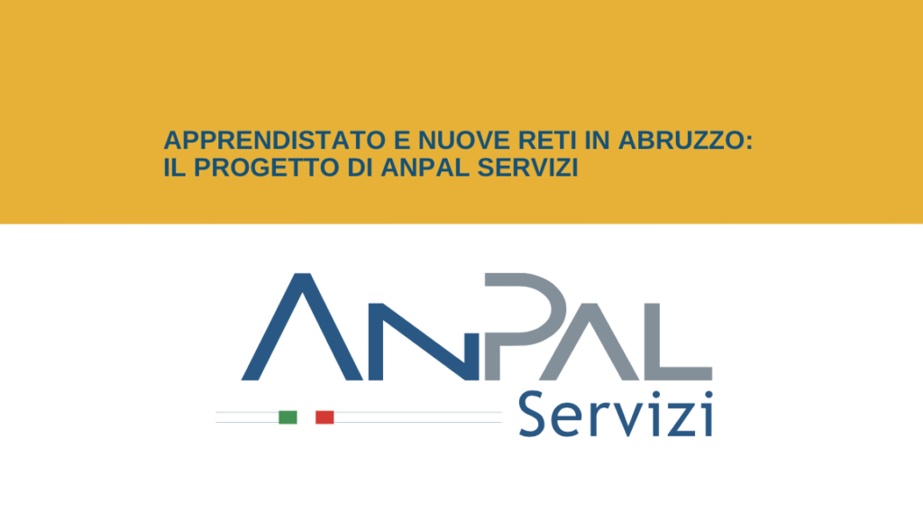 Apprendistato e nuove reti in Abruzzo: il progetto di ANPAL